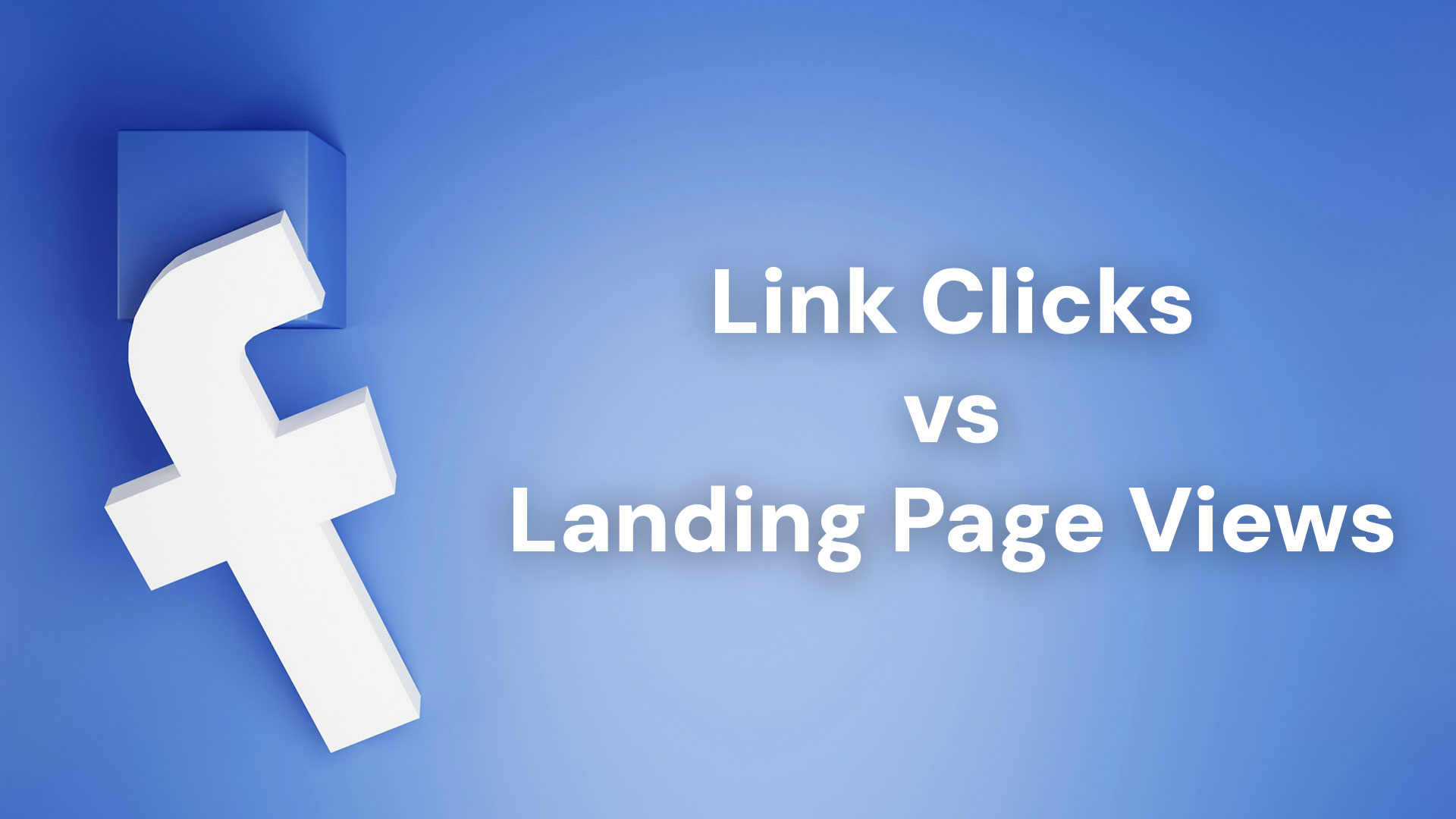 Link Clicks vs Landing Page Views Facebook Ads