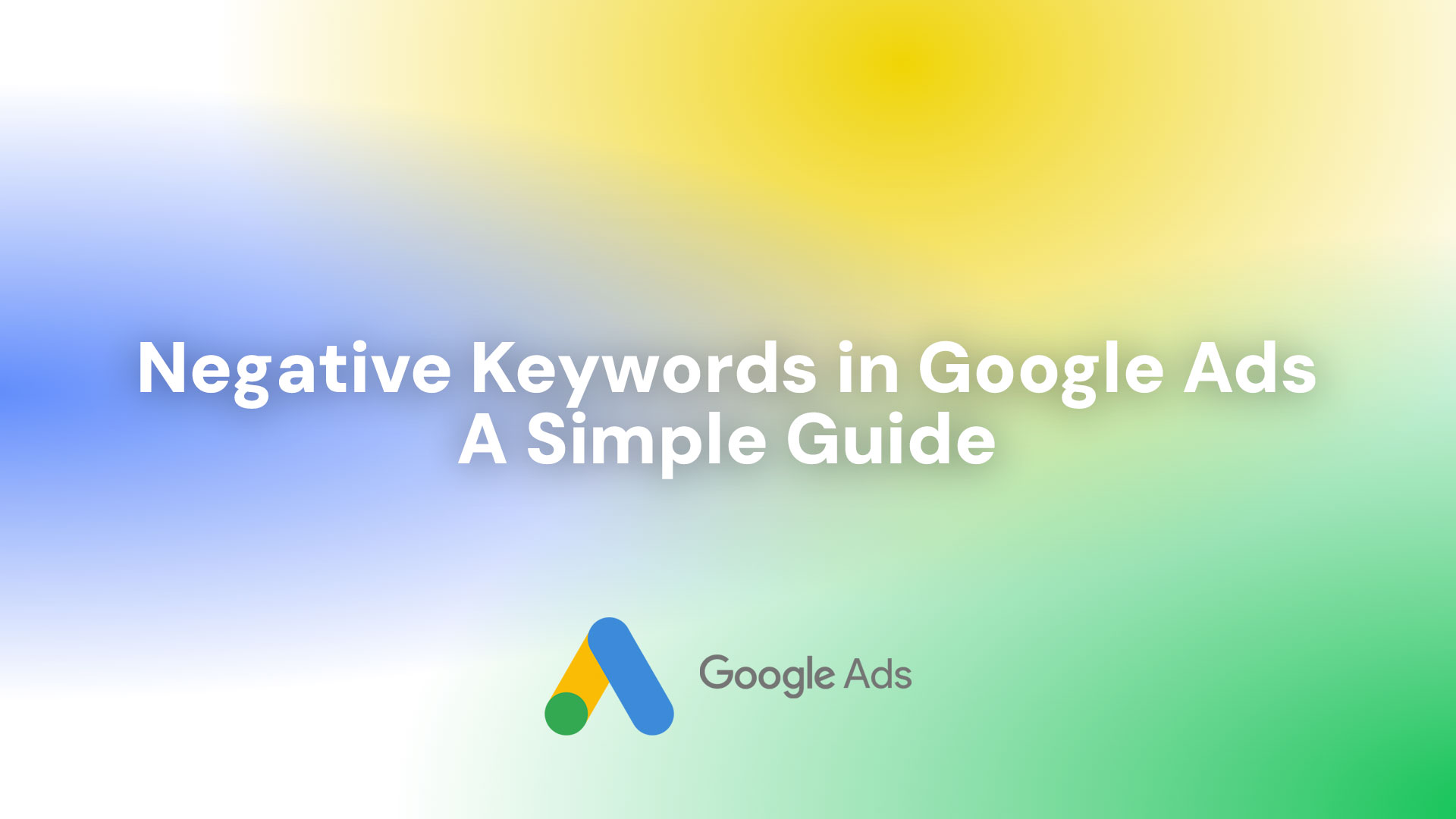 Negative Keywords in Google Ads A Simple Guide