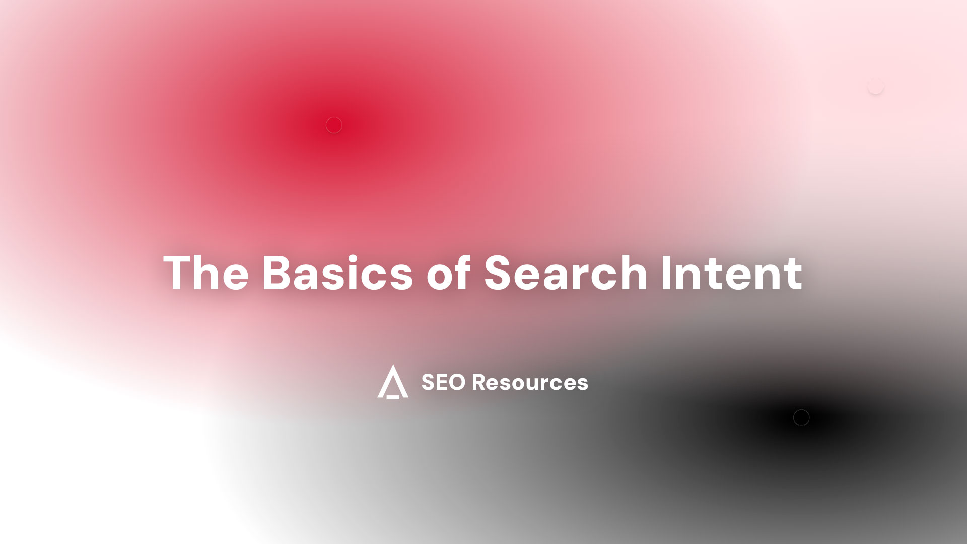 The Basics of Search Intent